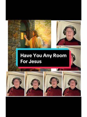 Have You Any Room For Jesus #haveyouanyroomforjesus #hymns #singinggrandpa #acapella #fyp