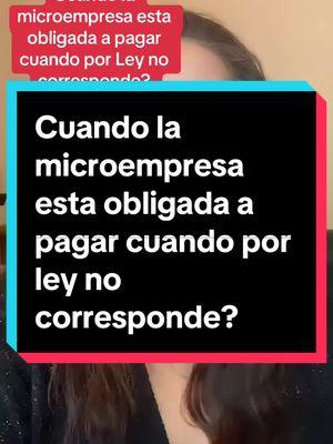 Cuando las microempresas están obligadas a pagar lo que por Ley no les corresponde? #abogada #abogadalaboralista #beneficiossociales #regimenprivado#microempresa#emprendedores