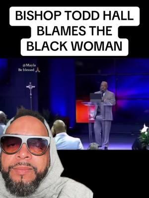 #greenscreenvideo Bishop Todd Hall Blames The Bkack Woman! #foryoupage #fop #follower #followers😘thanku #following #pastorsoftiktok #pastors #blackchurchesbelike #christaintiktok #blackchurch #blackchurchjokes