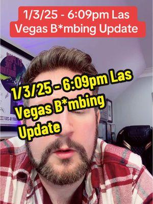 1/3/25 - 6:09pm Las Vegas B*mbing Update #Vegas #LasVegas #Trump #Musk #CYBERTRUCK #News #Update #PTSD #BreakingNews #Manifesto #FYP 