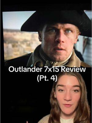 Outlander 7x15 Review (Pt. 4)  #outlander #outlandertiktok #outlanderstarz #outlanderfans #outlanderspoilers #outlanderseason7 #outlander7b #outlanderbooks #outlanderscenes #outlanderseries #clairefraser #outlanderreview #outlanderbookseries #outlanderstarzfan  #greenscreen 