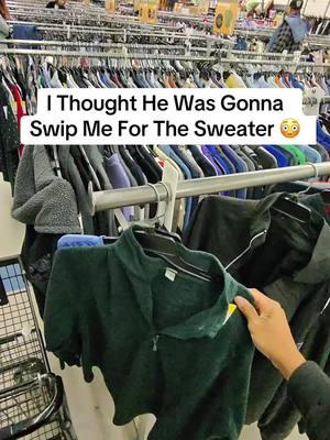 I thought he was gonna swipe me for the sweater 😳 #reselling #resell #reseller #pov #povstories #thirfting #thrifttok #fliplife #thirftwithme #thirftstore #thriftshop #thriftfinds #resellercommunity #sidehustle 