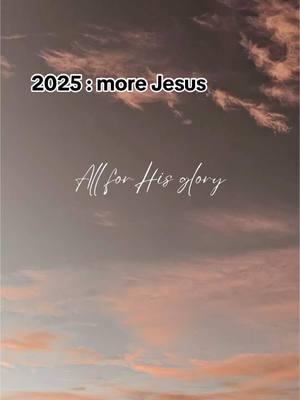 The only resolution I have in 2025 - more JESUS ✝️🤍 #christiantiktok #capcut #savedbygrace #castyouranxietyonhim #christiantiktok #2025 #godisgood #fyp 