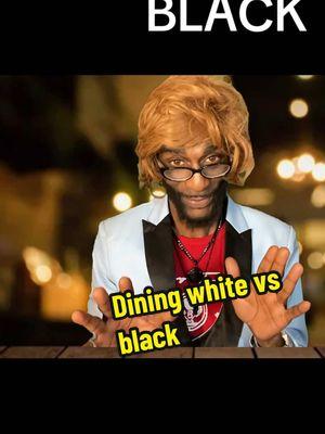 DINING WHITE VS. BLACK 😭😭#creatorsearchinsights #justvibing #comedy #fyp #charvinclark #skit #deoncole #dining 