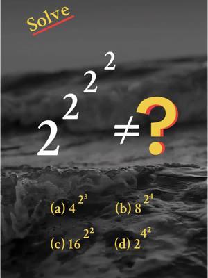 Can you find which term is NOT equal to 2^2^2^2 ? #mentalmath #mathchallenge #algebra #collegemath #mathteacher #teachingmath 