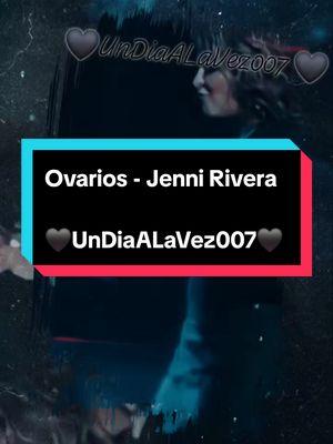 Ovarios - Jenni Rivera #undiaalavez007 #onedayatatime007 #JenniRivera #ypuessi #ovarios