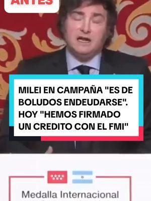 MILEI EN CAMPAÑA "ES DE BOLUDOS ENDEUDARSE". HOY "HEMOS FIRMADO UN CREDITO CON EL FMI" 🤣🤣🤣 #vivalalibertadcarajo #VLC #milei #pelucasMilei #Argentina #FMI  #creatorsearchinsights #parati #fypシ #foryou @Javier Milei 