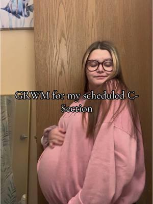 January 2nd, 2025 #grwm #csectiondelivery #csectionmom #pregnancy #momof3 #mamalexii11 