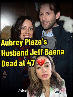 My heart goes out to Aubrey Plaza & Jeff’s family. If you or anyone you know is struggling & needs help Call or text 988 or chat 988lifeline.org. #aubreyplaza #jeffbaena #celebritytiktok #sad #celebritynews  #greenscreen 