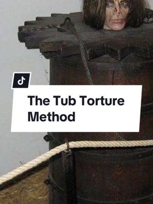 The Tub Torture Method #history #disturbing #historicalfacts #fyp 