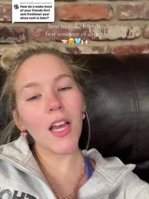 Replying to @bella levine don’t mind my appearance i just woke up when i filmed this 🤣 #makingfriends #makingfriendsincollege #college #collegeadvice #incomingfreshman #highschoolsenior #classof2025 #collegetips #collegefriends #collegestudent #college101 #howtomakefriends #howtomakefriendsincollege 