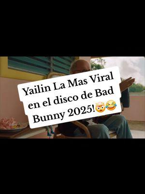 Yailin sale en el disco de Bad Bunny 2025 DTmF🤯😂#fyp #badbunny #musica #2025 #yailinlamasviral #CapCut #artist #dtmf#foryoupage #pr 