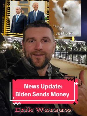 News Update: Biden sends money #erikwarsaw Erik Warsaw 