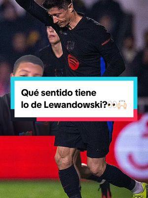 Qué sentido tiene lo de Lewandowski?👀🙌🏻#lewandowski #barça #fcbarcelona #cules💙❤️ #futbol #deportesentiktok 