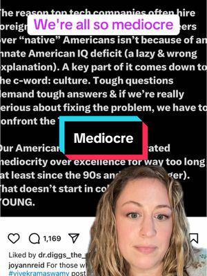 So we're all mediocre despite having the best higher education system in the world.  If immigrants do better here, it's often because:  1. You have to be pretty well off and successfyl to be accepted for college/visa 2. You have to do well to stay.  Americans are no more or less mediocre than people anywhere else in the world. But this is a great way to blame individuals instead of the system.  PS. This is also a reminder to stop blaming the economy - i mean look at all these people thriving!! Nothing systemic here, people just need to work harder!  #inequity #mythofmeritocracy  #greenscreen 