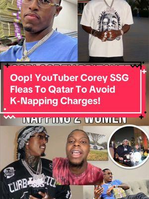 Oop! YouTuber Corey SSG Fleas To Qatar To Avoid K-Napping Charges! #CapCut #coreyssg #coreypritchett #dubai #qatar #houstoncrime #houstonnews #fyp #fypシ #fypage #fyppppppppppppppppppppppp #fypchallenge #fypsounds 