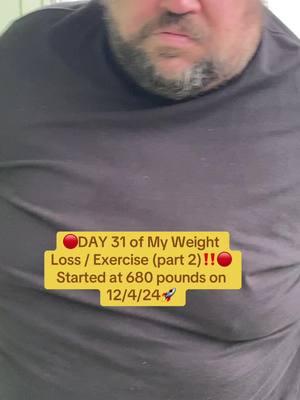 🔴DAY 31 of My Weight Loss / Exercise (part 2)‼️🔴 I started this journey on 12/4/24 at 680 pounds, and I’m NEVER LOOKING BACK & NEVER GIVING UP‼️ ****FIRST LIVE on 1/15/25*** #fyp #foryoupage #fy #weightloss #foryoupageofficiall #fypviral #tt 