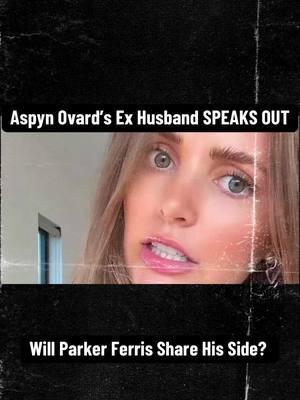 #parkerferris speaks out! #aspynovard #povstories #divorcetok #influencerdrama  @YouTuber Headlines | DRAMA 