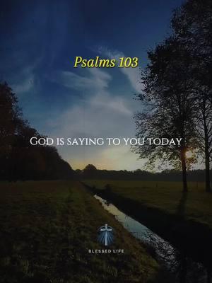 Psalms 103  Will you join me in the Bible verse and prayer? #psalm #psalms103 #bibleverse #godquotes #christiantiktok 