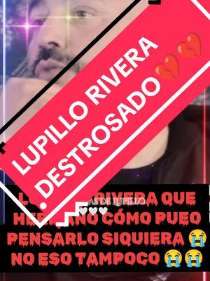 LUPILLO RIVERA SE DESTROSA AL ESCUCHAR ESA NOTICIA TERRIBLE #losamo #lasperronas #laperronasetransforma👻👻 #viralv #videos #videogames #lasperronasdelupillo #losamomucho💖💖💖 #viralllllll #videostar #virale #viralvideo #elcieloesellimite #jennyrivera #jenny #teamlupillorivera #lupilloriveraoficial #lupillo 