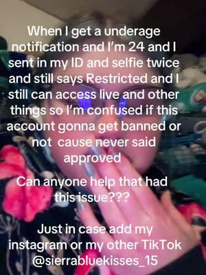 If anyone can comment ideas to help please do I have worked hard to build up this account and I had this account since Musically. #leadwithlove #yourlovely #lyfam #agerestricted #agerestriction #ban #help 