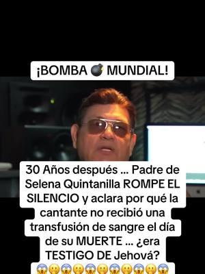 30 Años después … Padre de Selena Quintanilla ROMPE EL SILENCIO y aclara por qué la cantante no recibió una transfusión de sangre el día de su MUERTE … ¿era TESTIGO DE Jehová? 😱🫢😱🫢😱🫢😱🫢😱 #fyp #fypシ #foryoupage #selenaquintanilla #selena 