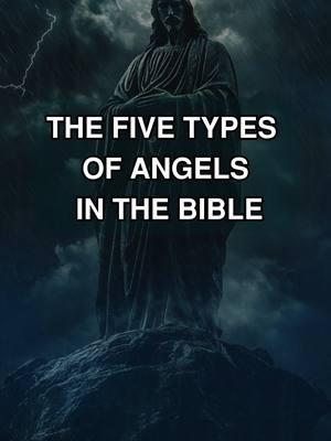 The 5 Types of Angels in the Bible. #christianity #god #bible #bibleanswers #Biblesay #messagefromgod #christiantiktok #kindnessstories #Heavenlyfather #Lord #Jesus #prayer #holyspirit #pray #Bibleverses #Christianliving  #Heaven #angels 