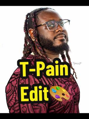 T-Pain Edit🎨 #tpain #nappyboyentertainment #music #musician #streamer #twitch #fy #fyp #glorilla 