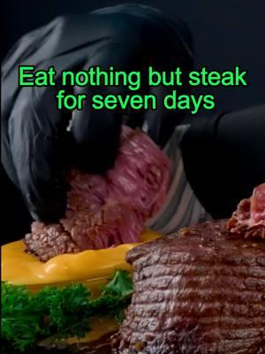 Eat nothing but steak for seven days#health #healthtips #fyp #foryou #healthy #body 