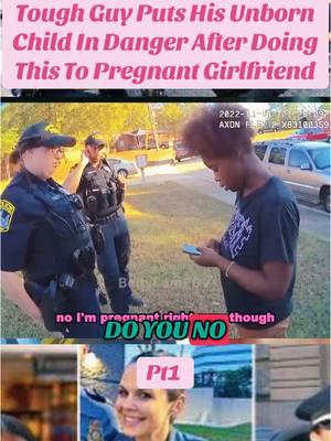 Tough Guy Puts His Unborn Child In Danger After Doing This To Pregnant Girlfriend #policeofficer #copsontiktok 