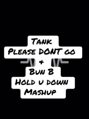 @Tank #PleaseDontGo #BunB #HoldUDown #traprnb #BrickyardBoi_81 #fyp #foryou #houston #mashups #mashupsong #mashup 