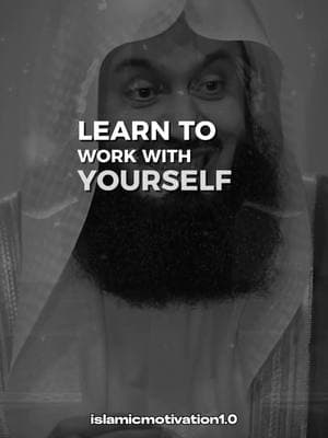 Learn to work with yourself.. #muftimenk #muftimenkofficial #muslim #islamicreminder #islamicmotivation 