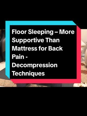 Floor Sleeping – More Supportive Than Mattress for Back Pain - Decompression Technique  #backsupport #floorsleeping #backpainrelief #spinalhealth #posturecorrection #naturalhealing #painmanagement #holistichealth #betterposture #wellness 