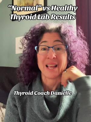 When it comes to thyroid labs, we don’t want to be “normal” - we want to be healthy! So what exactly does that mean? #Thyroidcoachdanielle #hashimotos #hypothyroidism #thyroid #Thyroidhealth #hashimotosthyroiditis #Hashimotosdisease #Thyroidproblems 