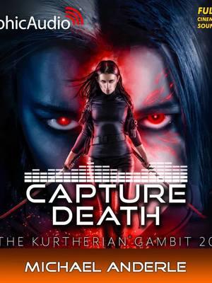 The Kurtherian Gambit 20: Capture Death by Michael Anderle (Graphic Audio Sample 3) #scifi #sciencefiction #space #battle #war #fullcast #audiobooks