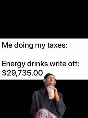 Adds up fast 🤷🏻‍♂️ #capcut #MemeCut #memenatal #Meme #memes #fyp #foryoupage #redbull #monster #monsterenergy #bang #bangenergy #reign #primeenergy #energydrink #caffeine #coffee #taxes #taxseason #viralvideo @Red Bull @Monster Energy @Bang Energy @Reign Body Fuel 