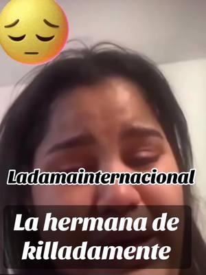 #ladamainternacional 🙇🏽‍♀️🙇🏽‍♀️😔😔😔😔 #paratiiiiiiiiiiiiiiiiiiiiiiiiiiiiiii #rip #killadamente1 