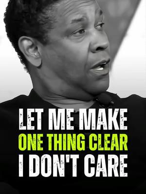 let me make one thing clear I don't care 💬 Denzel Washington Best Motivational Quotes 🔈  #DenzelWashington #denzelwashingtonspeech #denzelwashingtonmotivation #motivation #motivationalquotes #hustlehard #powerfulquotes #quotelife #mindsetmatters #motivationalpage #hustle #mindset 