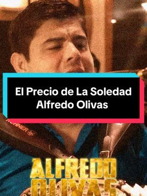 El Precio de La Soledad 🫠 @Alfredo Olivas  #elpreciodelasoledad #alfredoolivas #alfredoolivasoficial #alfredoolivas❤️ #alfreditoolivas #alfreditoolivas🔥🔥🔥 