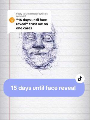 Replying to @Matataepoopyface 15 days until face reveal #15days #roadto1m #sketchpad #cmsketchface #replyingtocomments 