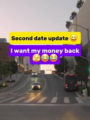 Second date update 😆😆I want my money back 😆😆#secondateupdate #funnyvideo #foryourpage #pranksgonewrong #randommemes #prankcall #pranksters #Relationship #jokester