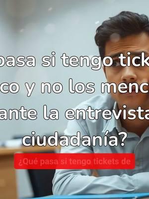 que pasa si tengo tickets de trafico y no los menciono durante la entrevista de ciudadana? #elprofedelaciudadania #ciudadanosamericanos #ciudadanosestadounidenses #añonuevo #superacion #taxes #honestidad #transparencia