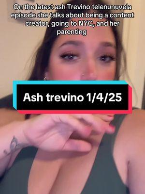 Replying to @Heyyitsjordan 1/4/25 On the latest ash Trevino telenunuvela episode she talks about being a content creator, going to NYC, and her parenting #ashtrevino #ashelytrevino #telenunuvela #tiktokdrama #dramarecap #santos #2kandbriannadrama #briolsen #drama #badparenting #greenscreen 