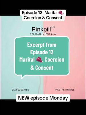 Episode 12: Marital 🍇, Coercion & Consent @jeppers128 #podcast #pinkpillrx #pinkpillrxpodcast #pinkpill #pinkpilled #marital🍇 #🍇 #🍇🍇🍇 #consent #coercivecontrol #coercionisnotconsent 