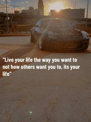 #yourlife #life #quotes #quoteoftheday #fyp #fypシ #fypシ゚viral #350z #350znissan #2025 