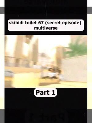 skibidi toilet 67 (secret episode) multiverse part 1#skibidi #skibidichallenge #skibiditoilet #skibiditoiletboss #skibididopdopdopyesyesyesyesnononon_Part 04