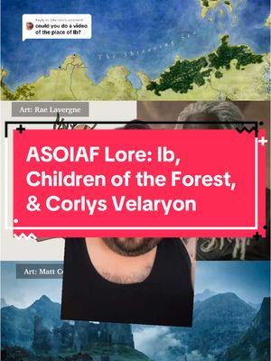 Replying to @tylertron ASOIAF Lore: Ib, Children of the Forest, & Corlys Velaryon #got #asoiaf #grrm #hotd #ib #corlysvelaryon #asoiaftiktok #gameofthrones #westeros #essos #dothraki #asongoficeandfire 