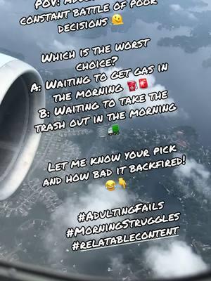 POV: Adulting is a constant battle of poor decisions 🫠 Which is the worst choice? A: Waiting to get gas in the morning ⛽🚨 B: Waiting to take the trash out in the morning 🗑️🚛 Let me know your pick and how bad it backfired! 😂👇 #AdultingFails #MorningStruggles #RelatableContent #stacktok #fyp 