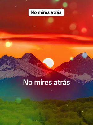 #nomiresatras #dejavivir 