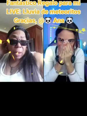 🐼 Ana 🐼, gracias por el fantástico Regalo que has enviado en mi LIVE. Siempre recordaré este momento. @🐼 Ana 🐼 #livegift #meteorshower #lluviademeteoritos 